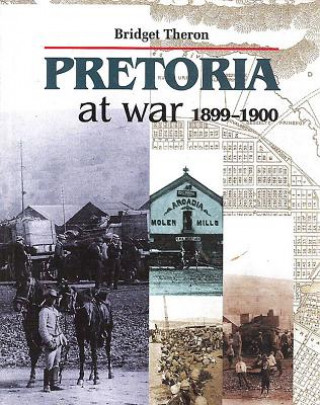 Książka Pretoria at War 1899-1900 Bridget Theron