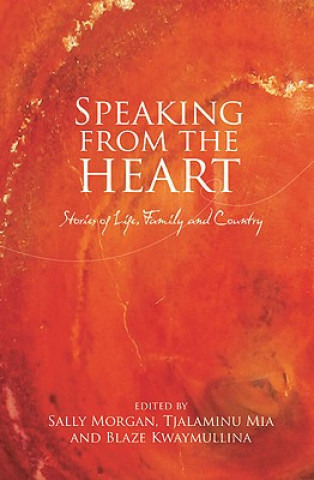 Kniha Speaking from the Heart: Stories of Life, Family and Country Sally Morgan