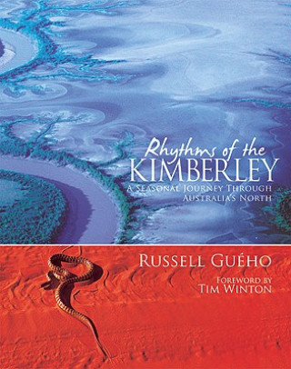 Kniha Rhythms of the Kimberley: A Seasonal Journey Through Australia's North Russell Gueho