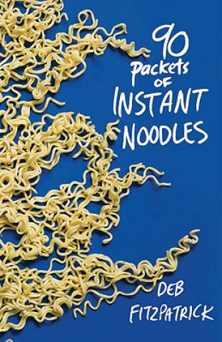Kniha Ninety Packets of Instant Noodles Deb Fitzpatrick