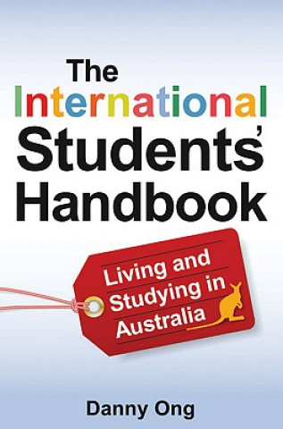 Książka The International Students' Handbook: Living and Studying in Australia Danny Ong