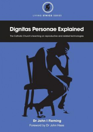 Könyv Dignitas Personae Explained John Fleming