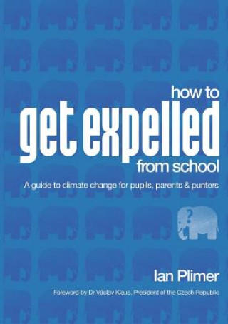Carte How to Get Expelled from School Ian Plimer