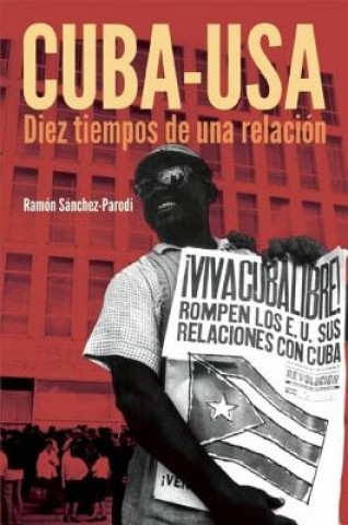 Книга Cuba-USA: Diez Tiempos de una Relacion Ramon Sanchez-Parodi