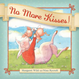 Książka No More Kisses! Margaret Wild