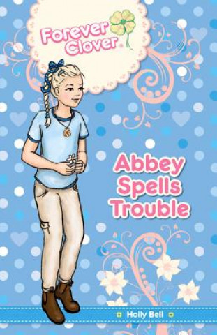 Könyv Abbey Spells Trouble Holly Bell