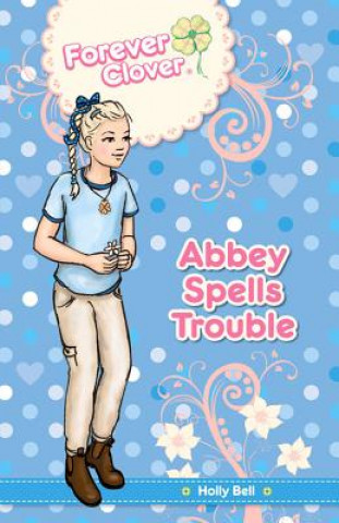 Kniha Abbey Spells Trouble Holly Bell