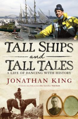 Book Tall Ships and Tall Tales: A Life of Dancing with History Jonathan King