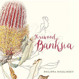 Buch Firewood Banksia Philippa Nikulinsky