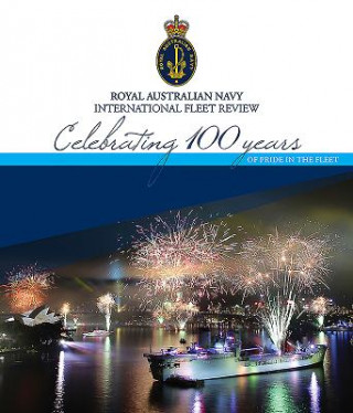Knjiga Celebrating 100 Years of Pride in the Fleet Australian Navy Royal