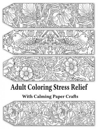 Knjiga Adult Coloring Stress Relief with Calming Paper Crafts 