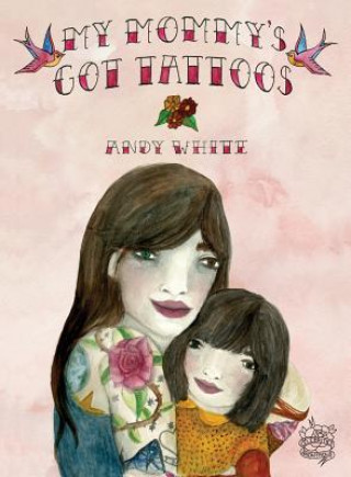 Книга My Mommy's Got Tattoos Andy White