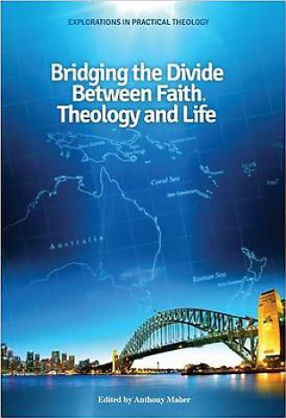 Libro Bridging the Divide between faith, theology and Life Anthony Maher