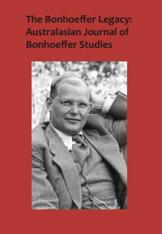 Knjiga Bonhoeffer Legacy: Australasian Journal of Bonhoeffer Studies, Vol 3 Terence Lovat