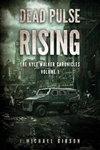 Książka Dead Pulse Rising: A Zombie Novel K. Michael Gibson