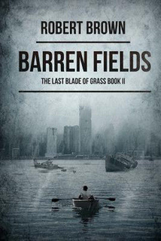 Knjiga Barren Fields: The Last Blade of Grass Book 2 Robert Brown