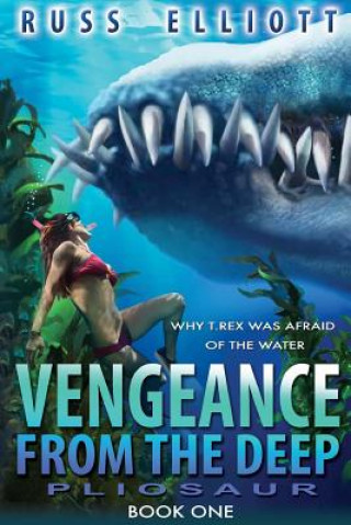 Livre Vengeance from the Deep - Book One: Pliosaur Russ Elliot