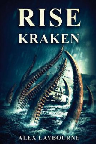 Kniha Rise, Kraken! Alex Laybourne