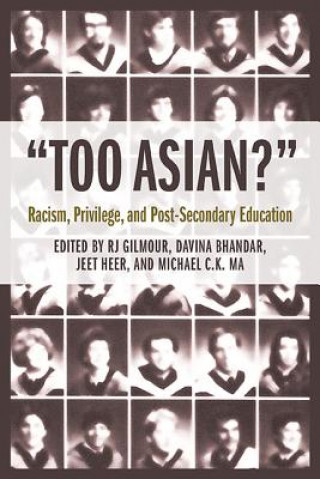 Carte Too Asian?: Racism, Privilege, and Post-Secondary Education R. J. Gilmour