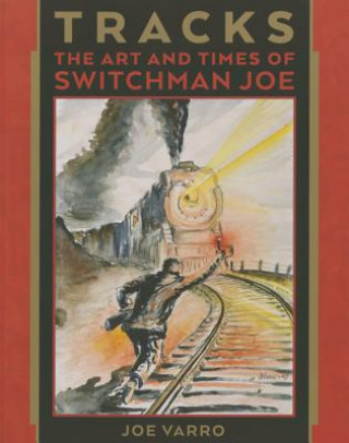 Kniha Tracks: The Art and Times of Switchman Joe Joe Verro