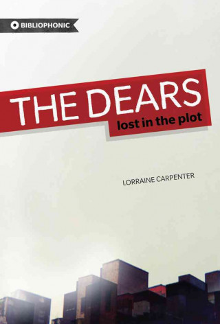 Book The Dears: Lost in the Plot Lorraine Carpenter