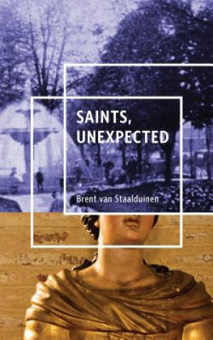 Książka Saints, Unexpected Brent Van Staalduinen