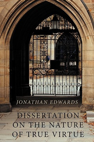 Kniha Dissertation on the Nature of True Virtue Jonathan Edwards