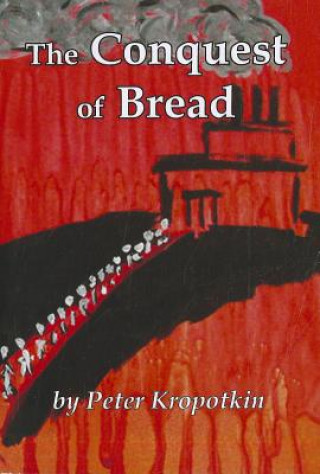 Book The Conquest of Bread Petr Alekseevich Kropotkin