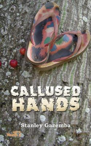Książka Callused Hands Stanley Gazemba