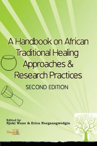 Kniha A Handbook on African Traditional Healing Approaches & Research Practices Njoki Wane