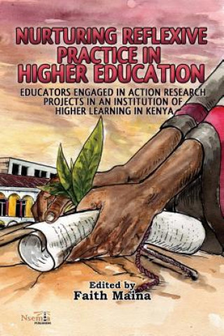 Kniha Nurturing Reflexive Practice in Higher Education Faith Maina