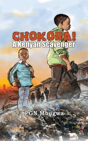 Buch Chokora! a Kenyan Scavenger Pgn Mbugwa