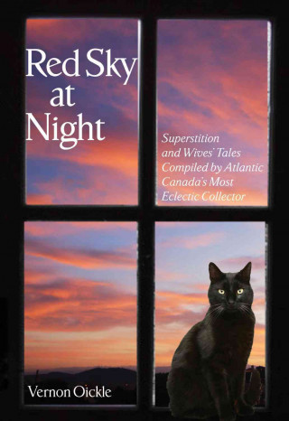 Könyv Red Sky at Night: Superstition and Wives' Tales Compiled by Atlantic Canada's Most Eclectic Collector Vernon Oickle