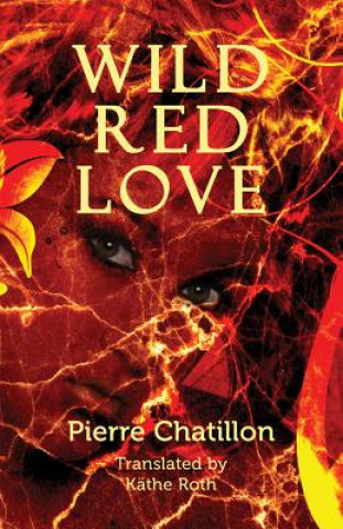 Kniha Wild Red Love Chatillon Pierre