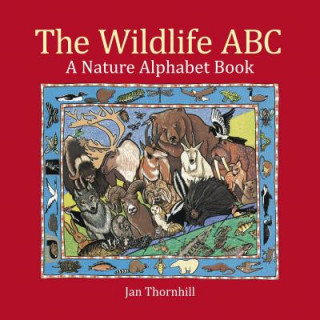 Książka The Wildlife ABC: A Nature Alphabet Book Jan Thornhill