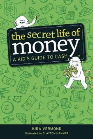 Könyv The Secret Life of Money: A Kid's Guide to Cash Kira Vermond