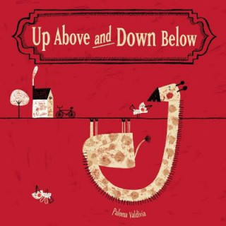 Knjiga Up Above and Down Below Paloma Valdivia