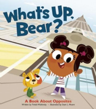 Kniha What's Up, Bear?: A Book about Opposites Frieda Wishinsky