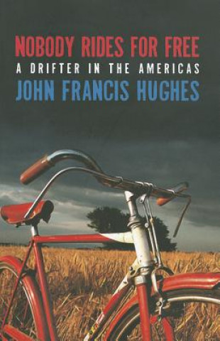 Carte Nobody Rides for Free John Francis Hughes