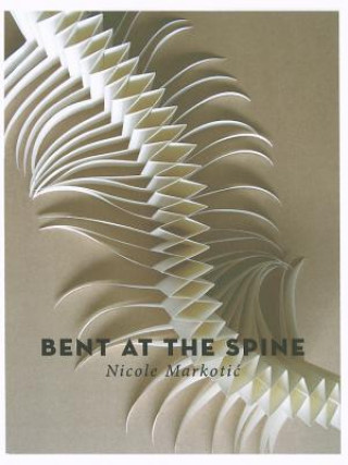Книга Bent At the Spine Nicole Markotic