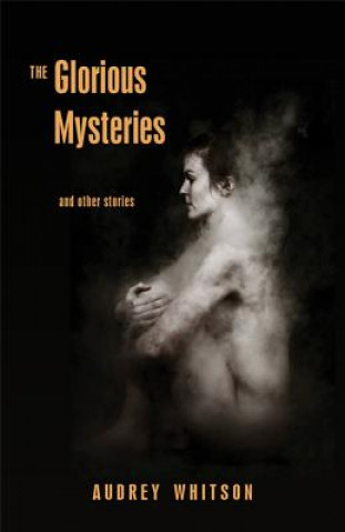 Carte The Glorious Mysteries: And Other Stories Audrey Whitson