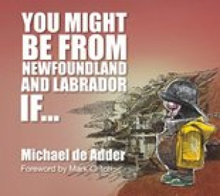 Kniha You Might Be from Newfoundland and Labrador If ... Michael De Adder
