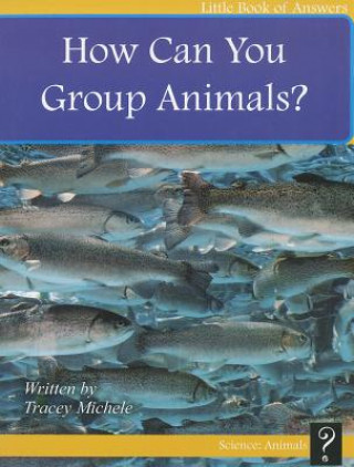 Kniha How Can You Group Animals? Tracey Michele