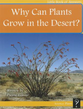 Kniha Why Can Plants Grow in the Desert? Pierre LaTour