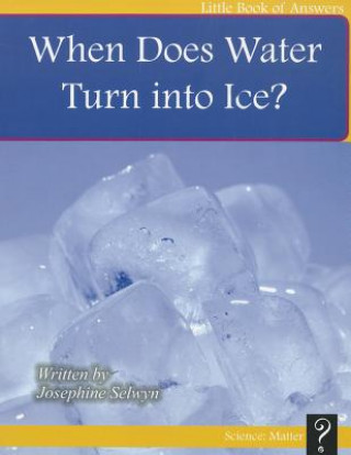 Knjiga When Does Water Turn Into Ice? Josephine Selwyn