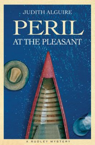 Knjiga Peril at the Pleasant: A Rudley Mystery Judith Alguire