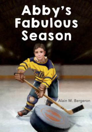 Kniha Abby's Fabulous Season Alain Bergeron