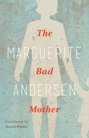 Książka The Bad Mother Marguerite Andersen