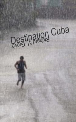 Libro Destination Cuba Richard M. Grove