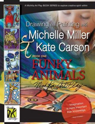 Buch Drawing and Painting with Michelle Miller & Kate Carson, Book One, Funky Animals Michelle Miller